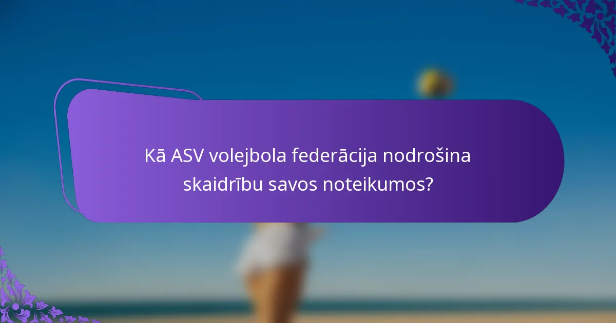 Kā ASV volejbola federācija nodrošina skaidrību savos noteikumos?