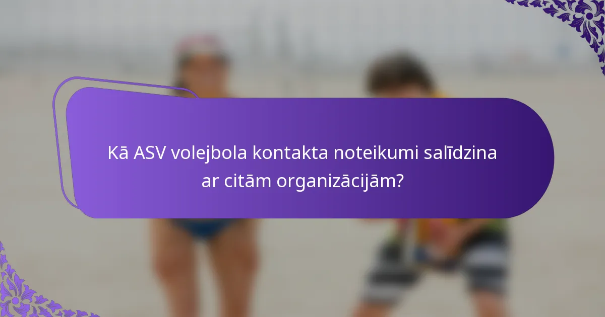 Kā ASV volejbola kontakta noteikumi salīdzina ar citām organizācijām?