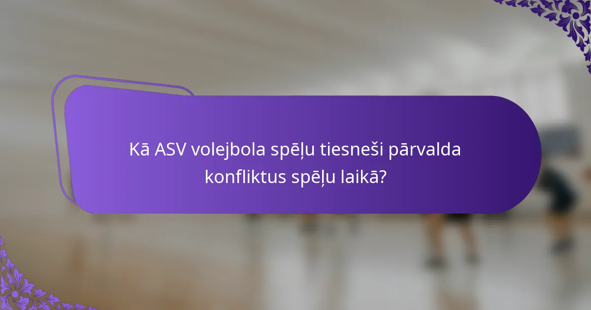 Kā ASV volejbola spēļu tiesneši pārvalda konfliktus spēļu laikā?