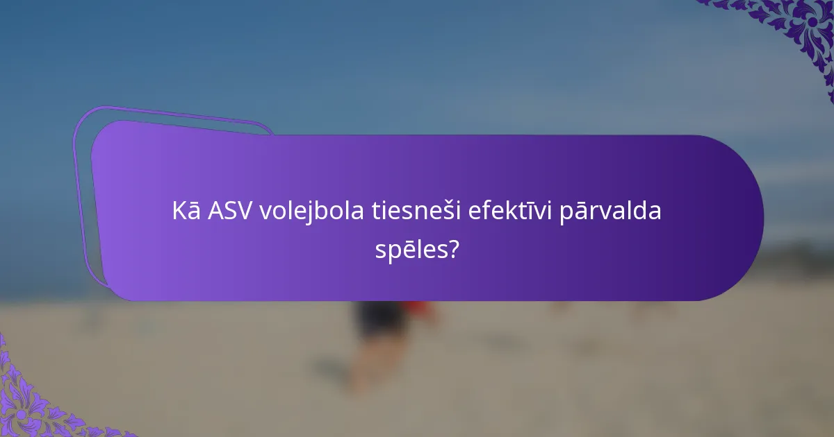 Kā ASV volejbola tiesneši efektīvi pārvalda spēles?