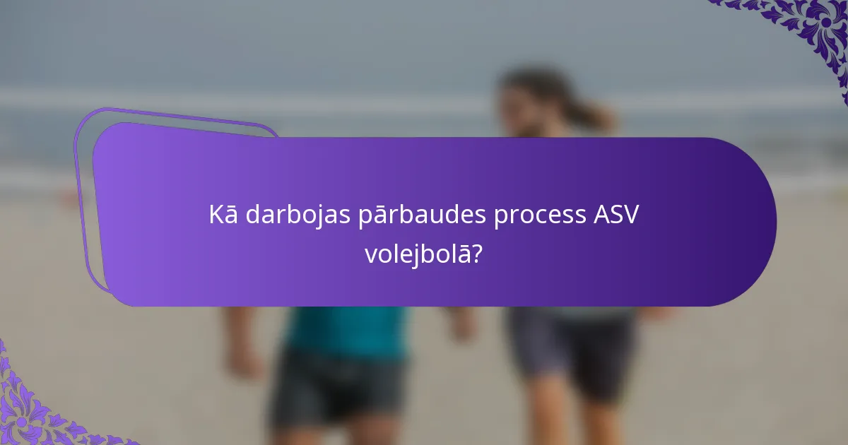 Kā darbojas pārbaudes process ASV volejbolā?