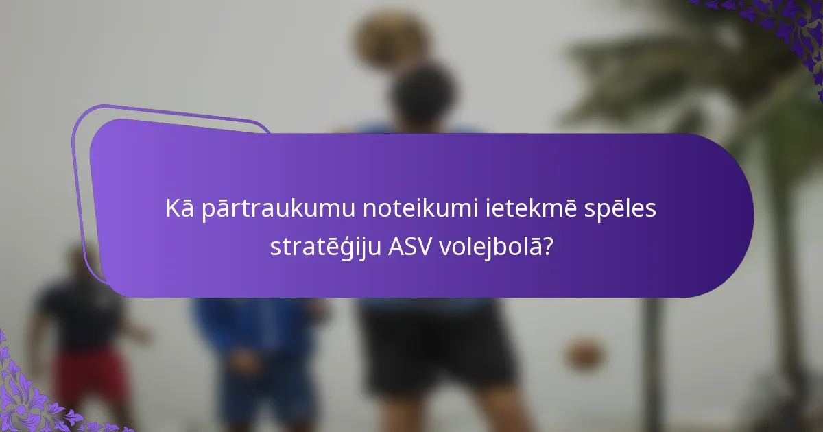 Kā pārtraukumu noteikumi ietekmē spēles stratēģiju ASV volejbolā?