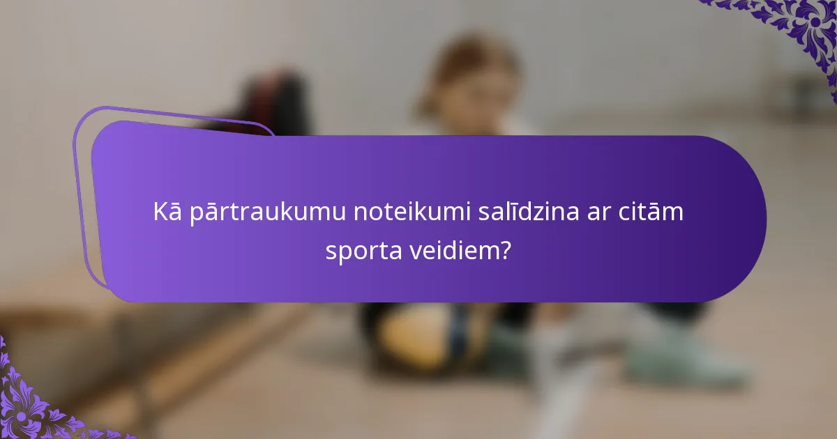 Kā pārtraukumu noteikumi salīdzina ar citām sporta veidiem?