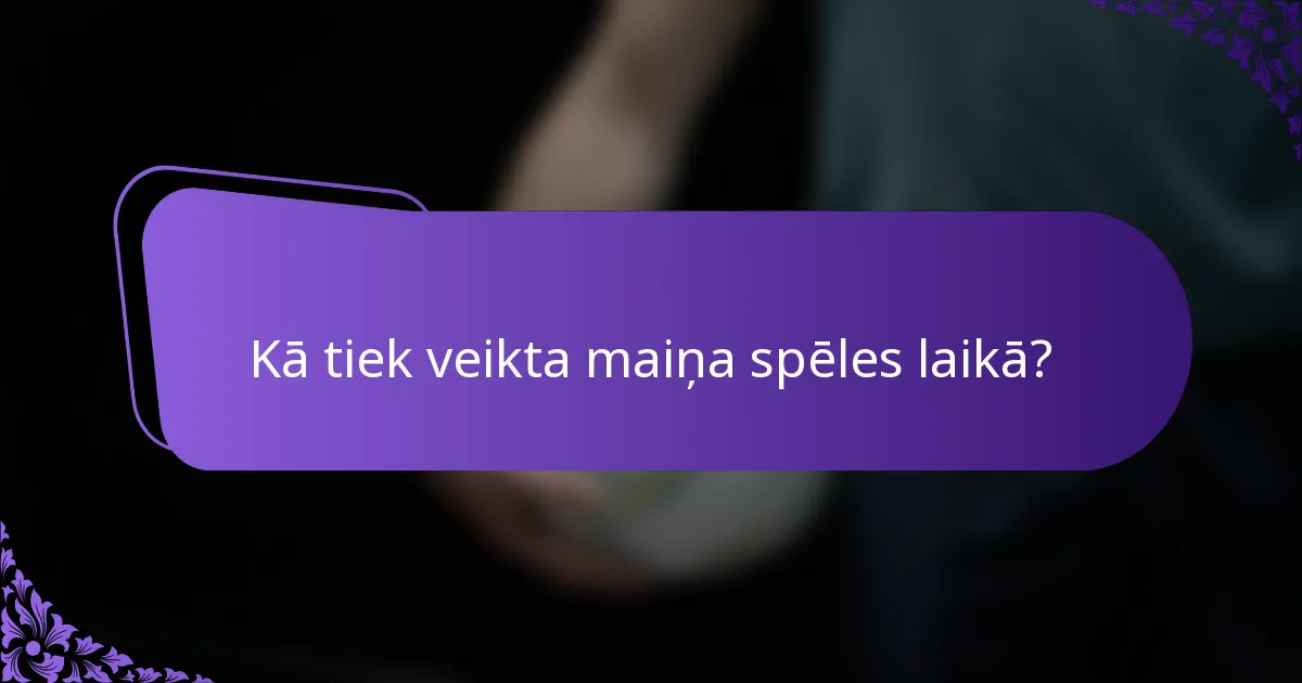 Kā tiek veikta maiņa spēles laikā?