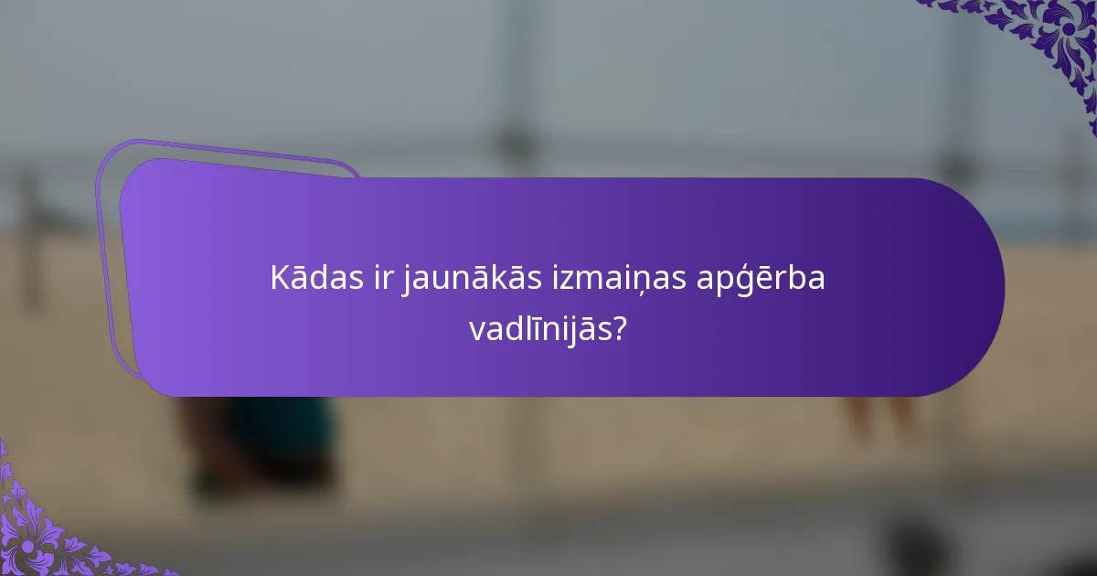 Kādas ir jaunākās izmaiņas apģērba vadlīnijās?