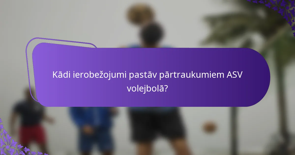 Kādi ierobežojumi pastāv pārtraukumiem ASV volejbolā?