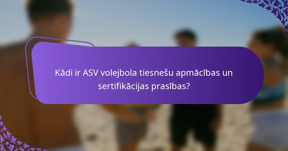Kādi ir ASV volejbola tiesnešu apmācības un sertifikācijas prasības?