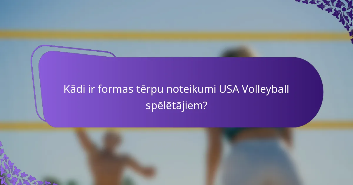 Kādi ir formas tērpu noteikumi USA Volleyball spēlētājiem?