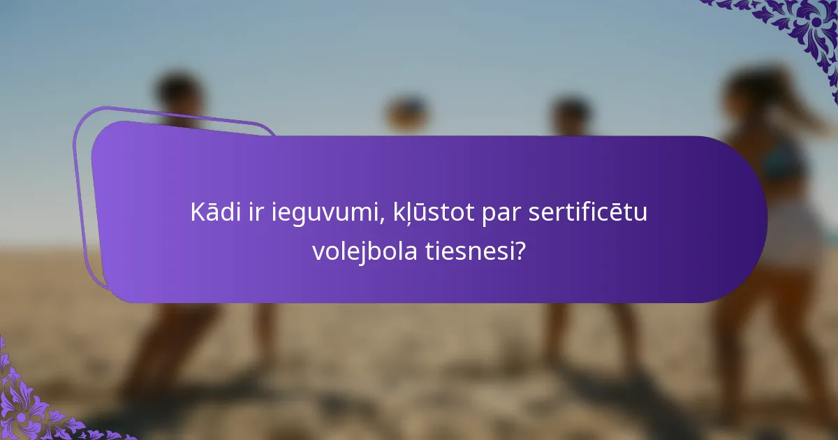 Kādi ir ieguvumi, kļūstot par sertificētu volejbola tiesnesi?