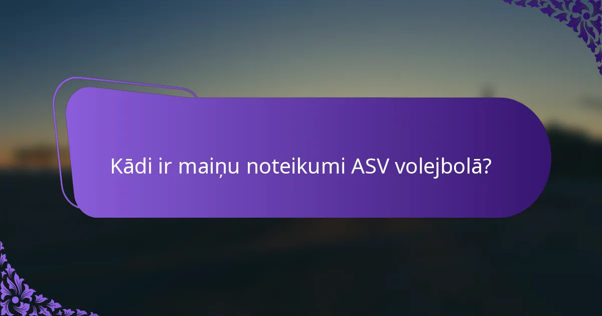 Kādi ir maiņu noteikumi ASV volejbolā?