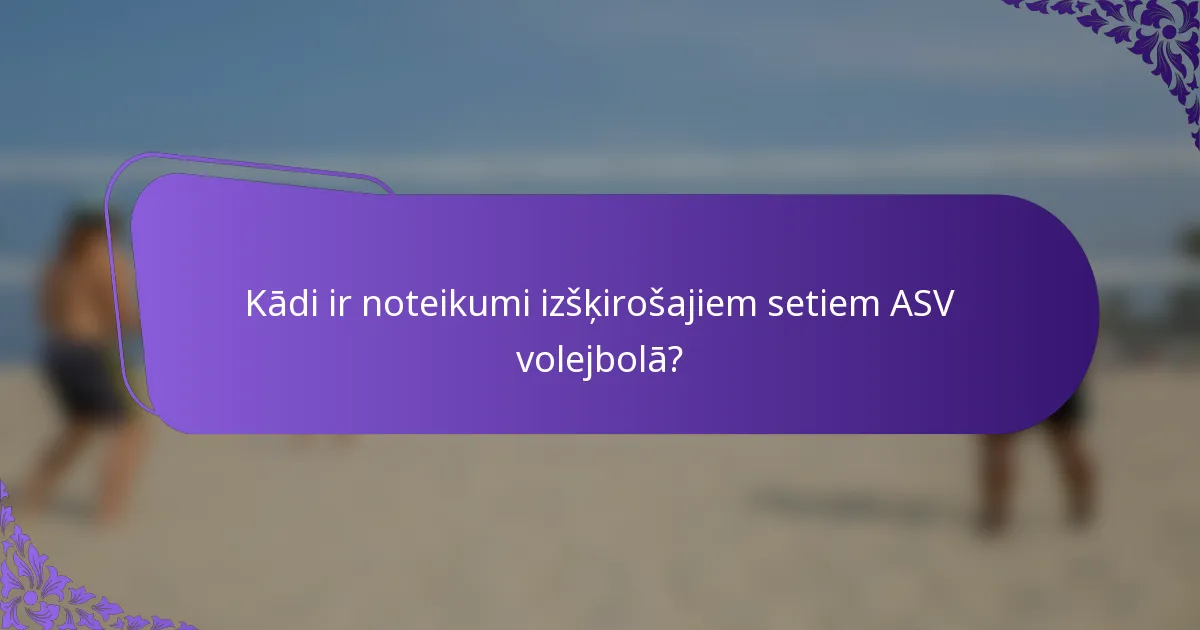 Kādi ir noteikumi izšķirošajiem setiem ASV volejbolā?