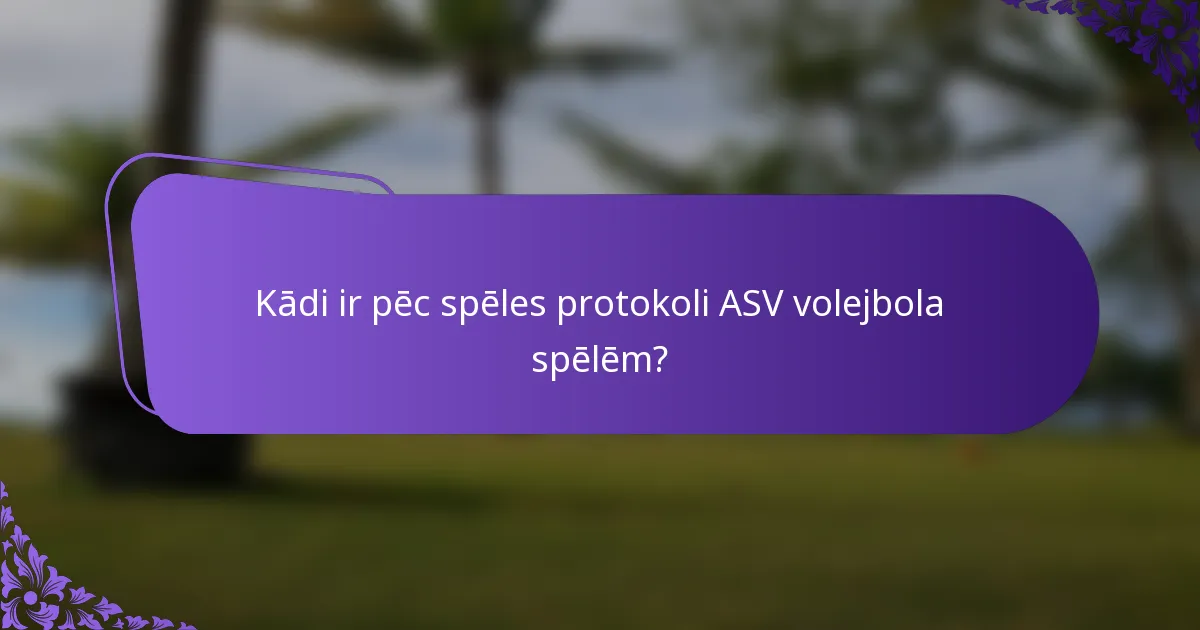 Kādi ir pēc spēles protokoli ASV volejbola spēlēm?