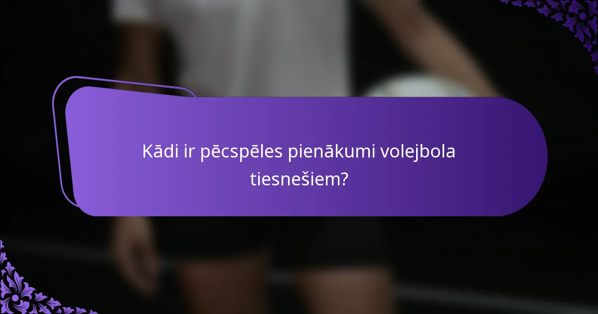 Kādi ir pēcspēles pienākumi volejbola tiesnešiem?