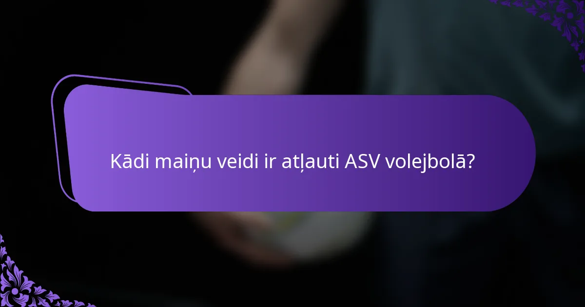 Kādi maiņu veidi ir atļauti ASV volejbolā?