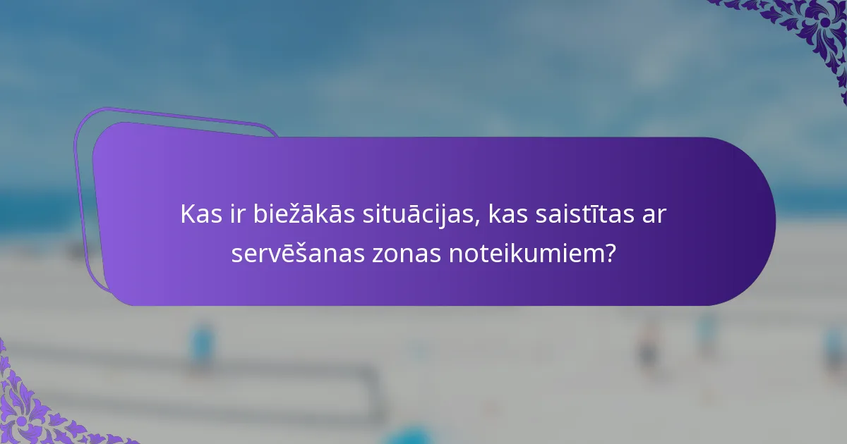 Kas ir biežākās situācijas, kas saistītas ar servēšanas zonas noteikumiem?