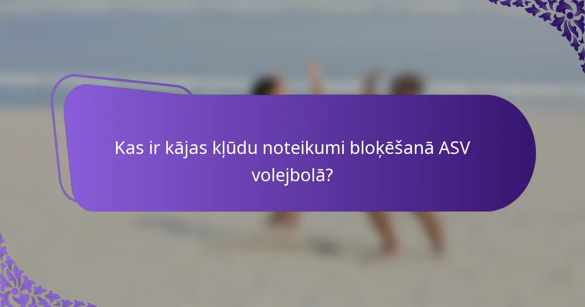 Kas ir kājas kļūdu noteikumi bloķēšanā ASV volejbolā?