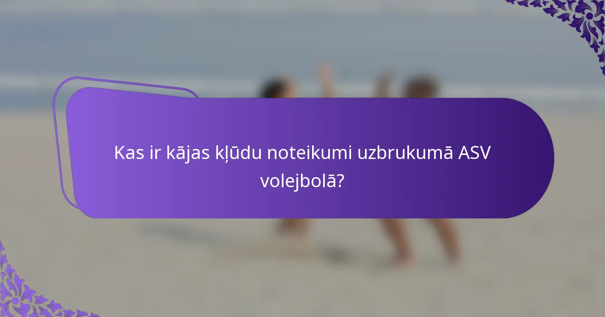 Kas ir kājas kļūdu noteikumi uzbrukumā ASV volejbolā?